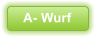 A- Wurf