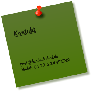 Kontakt     post@landeckshof.de Mobil: 0152 22447532